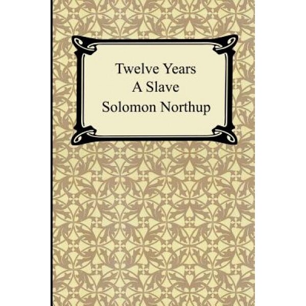 Twelve Years a Slave, Solomon Northup (Author)