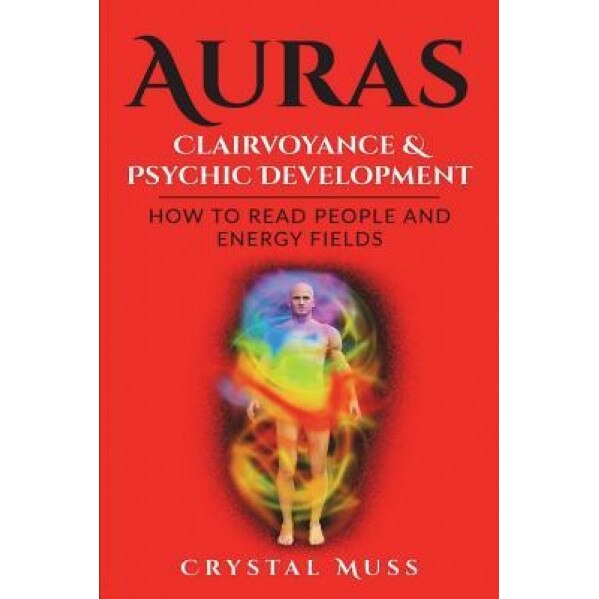 Auras: Clairvoyance & Psychic Development: Energy Fields and Reading People - Crystal Muss (Author)
