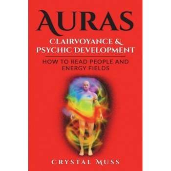 Auras: Clairvoyance & Psychic Development: Energy Fields and Reading People - Crystal Muss (Author) Auras: Clairvoyance & Psychic Development: Energy Fields and Reading People - Crystal Muss (Author)
