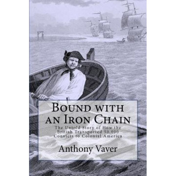 Bound with an Iron Chain, Anthony Vaver (Author)