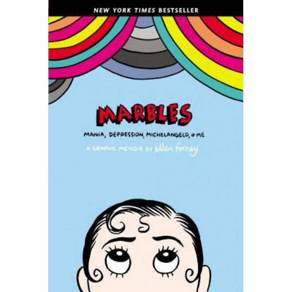 Marbles: Mania, Depression, Michelangelo, and Me: A Graphic Memoir, Ellen Forney (Author)
