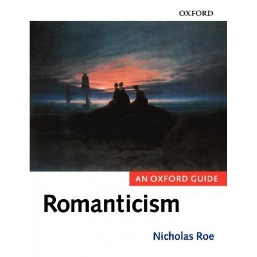 Romanticism: An Oxford Guide, Nicholas Roe (Editor)