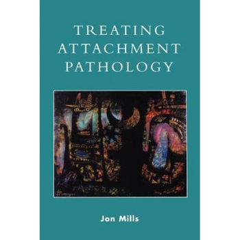 Treating Attachment Pathology - Jon Mills (Author) Treating Attachment Pathology - Jon Mills (Author)