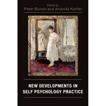 New Developments in Self Psychology Practice - Peter Buirski (Author) New Developments in Self Psychology Practice - Peter Buirski (Author)