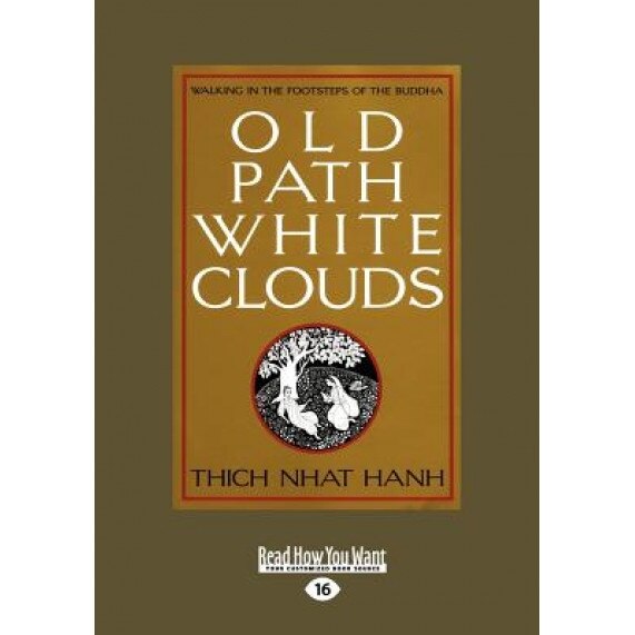 Old Path White Clouds: Walking in the Footsteps of the Buddha, Thich Nhat Hanh (Author)