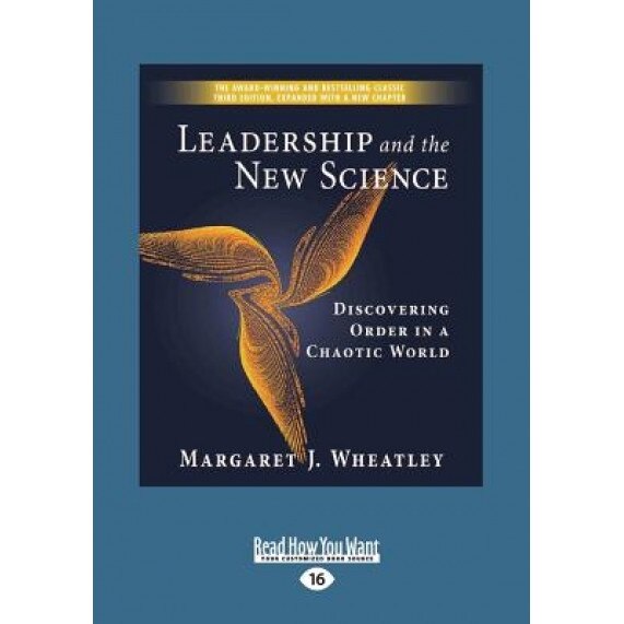 Leadership and the New Science: Discovering Order in a Chaotic World (Large Print 16pt) - Margaret Wheatley (Author)