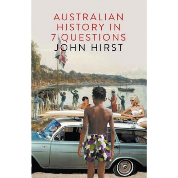 Australian History in Seven Questions, John Hirst (Author)