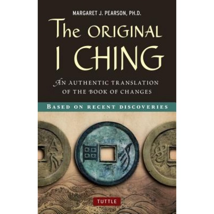 The Original I Ching: An Authentic Translation of the Book of Changes - Margaret J. Pearson (Author)