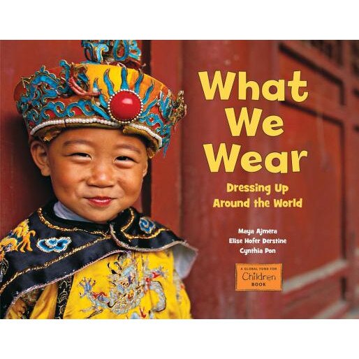 What We Wear: Dressing Up Around the World, Maya Ajmera (Author)