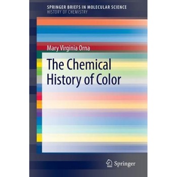 The Chemical History of Color, Mary Virginia Orna (Author) The Chemical History of Color, Mary Virginia Orna (Author)
