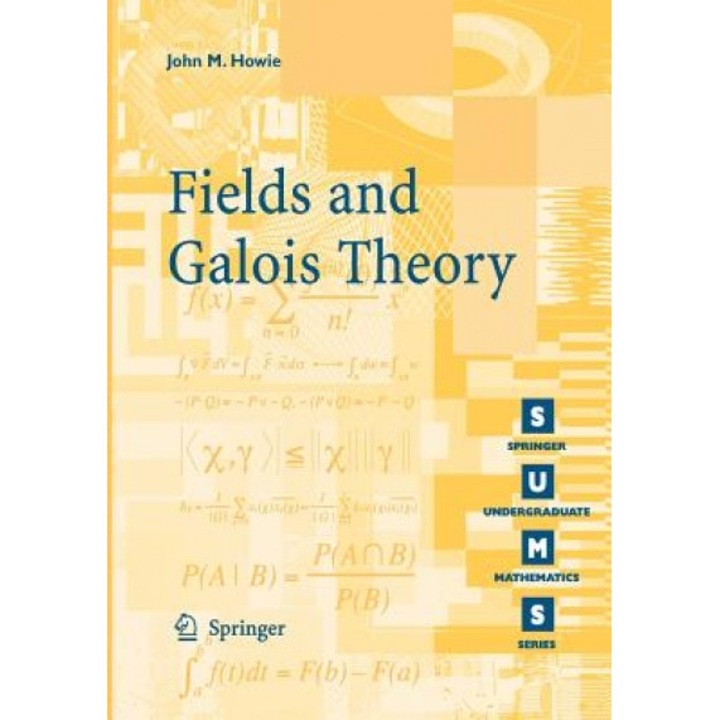 Fields and Galois Theory, John M. Howie (Author)
