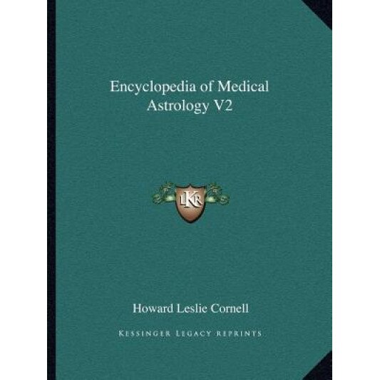 Encyclopedia of Medical Astrology V2, Howard Leslie Cornell (Author)
