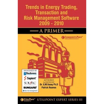 Trends in Energy Trading, Transaction and Risk Management Software 2009 - 2010, Dr G. M. Vasey Ph. D. (Author) Trends in Energy Trading, Transaction and Risk Management Software 2009 - 2010, Dr G. M. Vasey Ph. D. (Author)