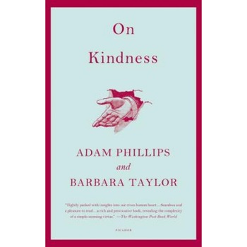 On Kindness, Barbara Taylor, Adam Phillips On Kindness, Barbara Taylor, Adam Phillips