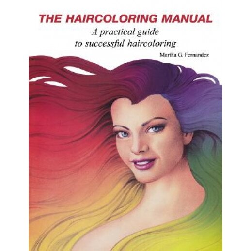 The Haircoloring Manual, Martha Fernandez (Author)