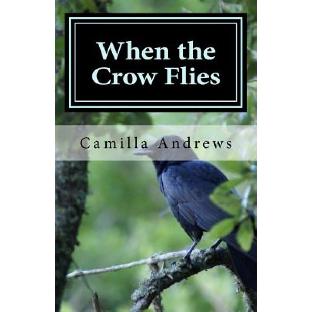 When the Crow Flies, Camilla Andrews (Author)