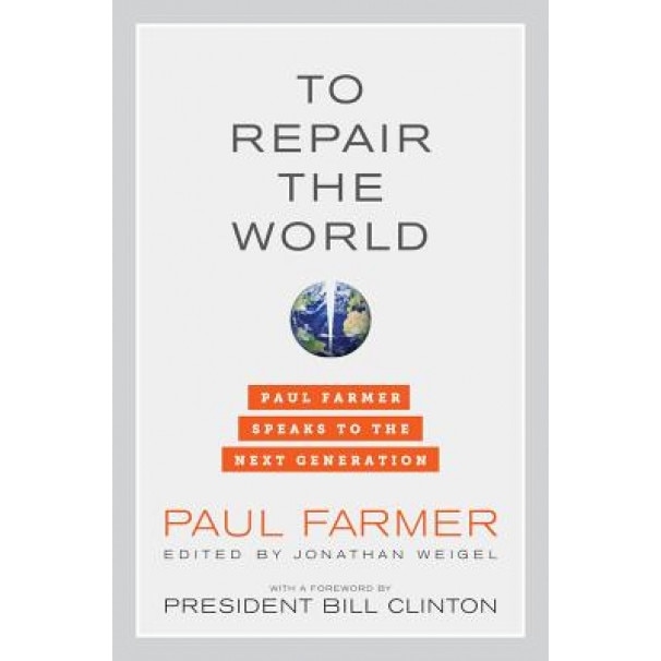 To Repair the World: Paul Farmer Speaks to the Next Generation - Paul, M.D. Farmer (Author)