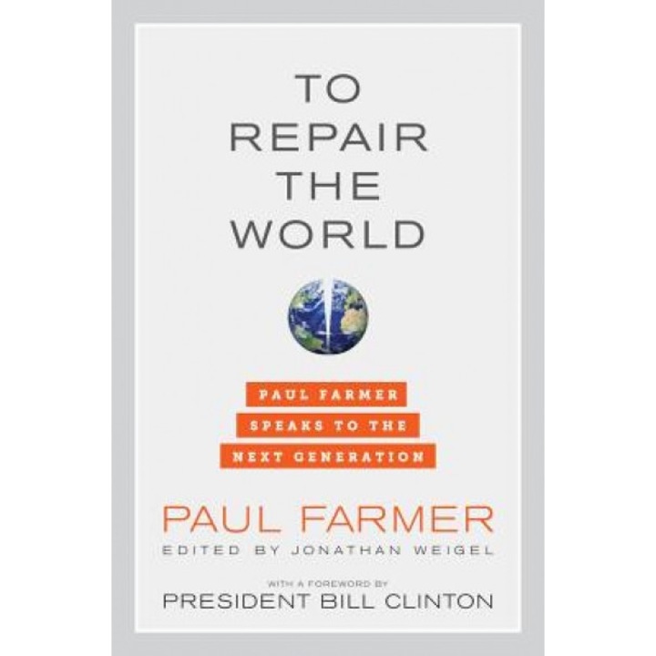 To Repair the World: Paul Farmer Speaks to the Next Generation - Paul, M.D. Farmer (Author)