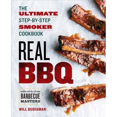 Real BBQ: The Ultimate Step-By-Step Smoker Cookbook, Rockridge Press (Author)