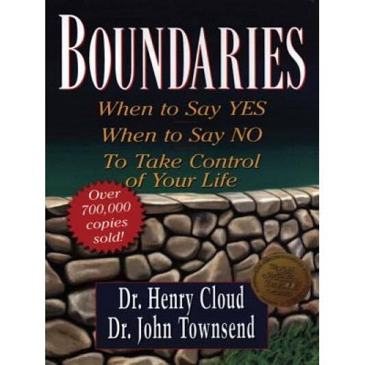 Boundaries: When to Say Yes, When to Say No, to Take Control of Your Life, Henry Cloud (Author)