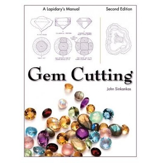 Gem Cutting: A Lapidary's Manual, 2nd Edition, John Sinkankas (Author)