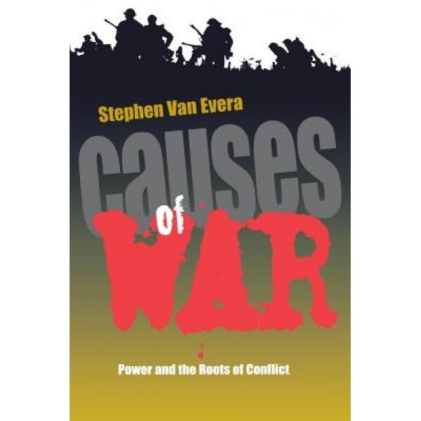 Causes of War: Power and the Roots of Conflict, Stephen Van Evera (Author)