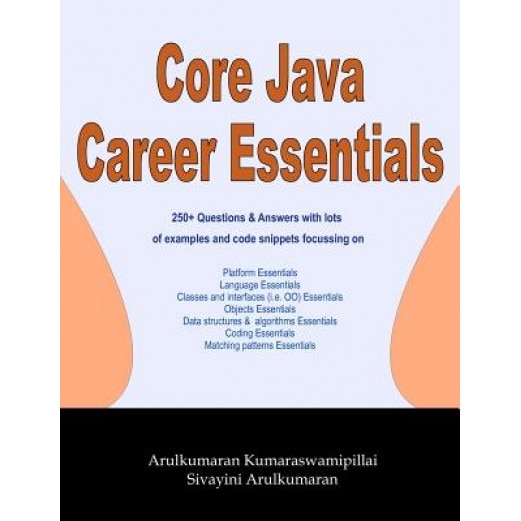 Core Java Career Essentials, MR Arulkumaran Kumaraswamipillai (Author)