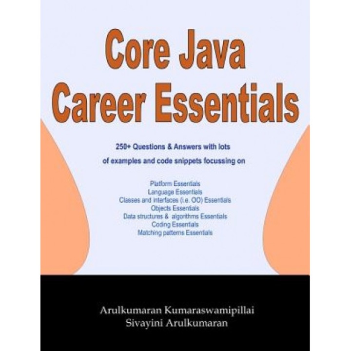 Core Java Career Essentials, MR Arulkumaran Kumaraswamipillai (Author)