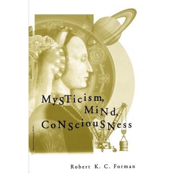 Mysticism, Mind, Consciousness, Robert K. C. Forman (Author)