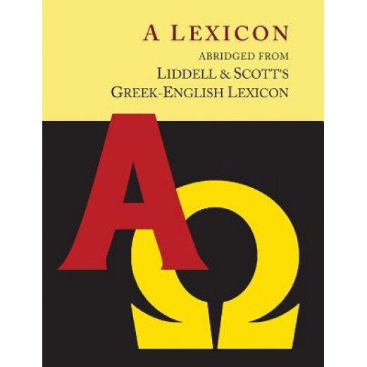 Liddell and Scott's Greek-English Lexicon, Abridged [Oxford Little Liddell with Enlarged Type for Easier Reading], Henry George Liddell (Author)