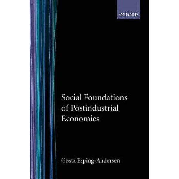 Social Foundations of Postindustrial Economies - Gosta Esping-Andersen (Author)