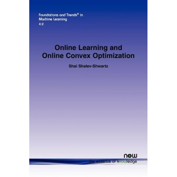 Online Learning and Online Convex Optimization - Shai Shalev-Shwartz (Author)