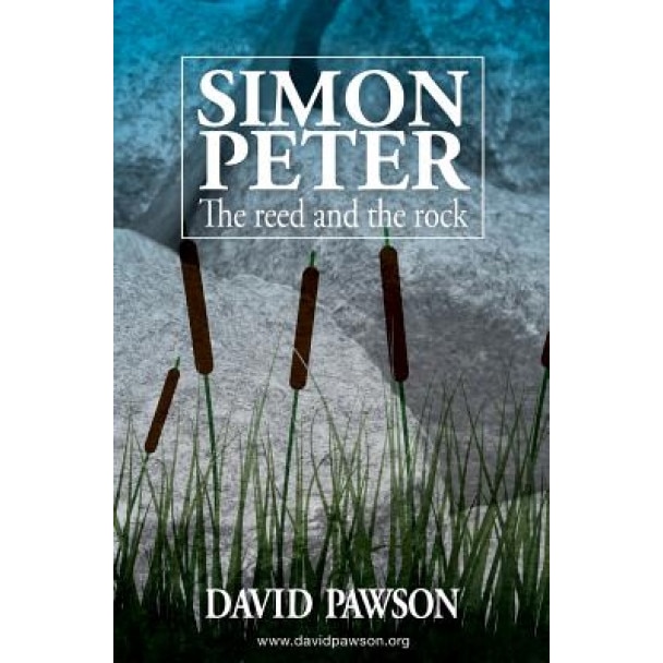 Simon Peter: The Reed and the Rock, David Pawson (Author)