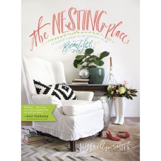 The Nesting Place: It Doesn't Have to Be Perfect to Be Beautiful, Myquillyn Smith (Author)