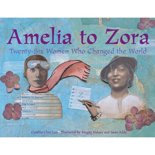 Amelia to Zora: Twenty-Six Women Who Changed the World, Cynthia Chin-Lee (Author)