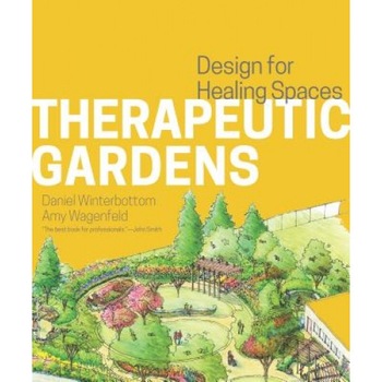 Therapeutic Gardens: Design for Healing Spaces, Daniel Winterbottom (Author) Therapeutic Gardens: Design for Healing Spaces, Daniel Winterbottom (Author)