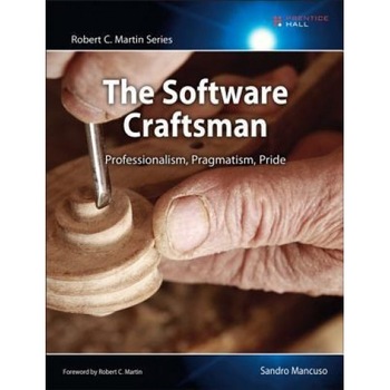 The Software Craftsman: Professionalism, Pragmatism, Pride - Sandro Mancuso (Author) The Software Craftsman: Professionalism, Pragmatism, Pride - Sandro Mancuso (Author)