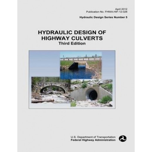 Hydraulic Design of Highway Culverts, U. S. Department of Transportation (Author)