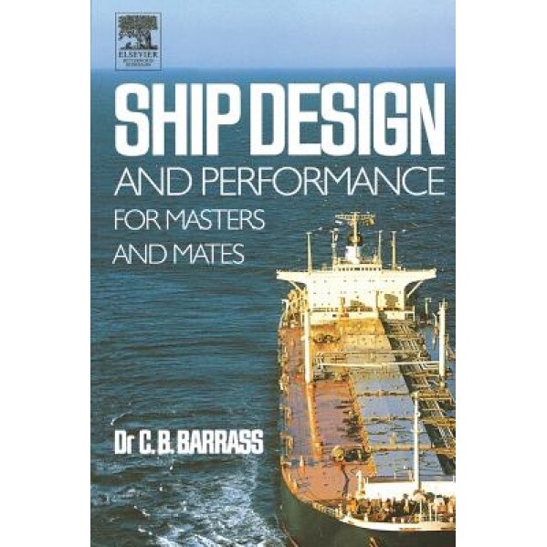 Ship Design and Performance for Masters and Mates, Bryan Barrass (Author)
