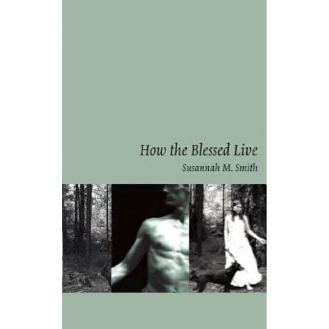How the Blessed Live, Susannah M. Smith (Author)
