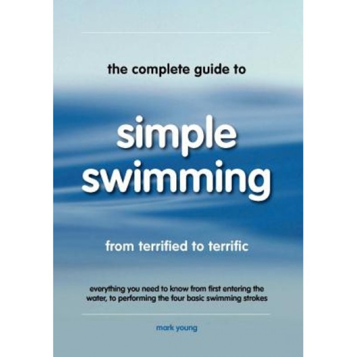 The Complete Guide to Simple Swimming, Mark Young (Author)