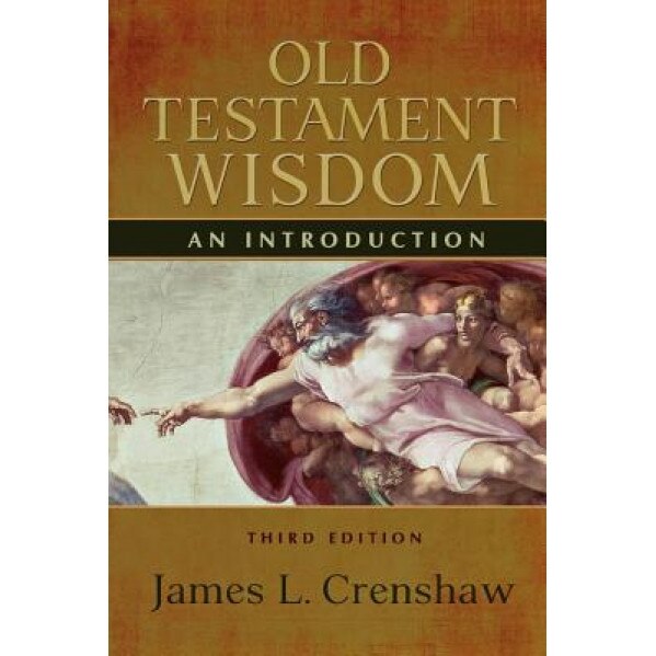 Old Testament Wisdom: An Introduction, James L. Crenshaw