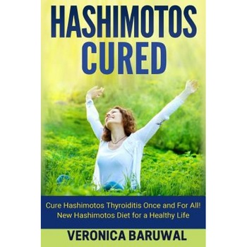 Hashimotos: Cure Hashimotos Thyroiditis Once and for All! New Hashimotos Diet for, Veronica Baruwal (Author) Hashimotos: Cure Hashimotos Thyroiditis Once and for All! New Hashimotos Diet for, Veronica Baruwal (Author)