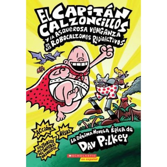 El Capitan Calzoncillos y la Asquerosa Venganza de los Robocalzones Radioactivos, Dav Pilkey (Author)