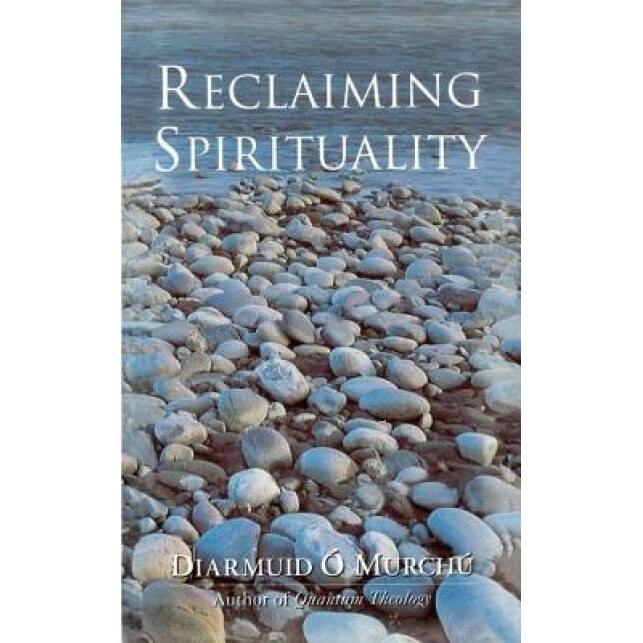 Reclaiming Spirituality, Diarmuid O'Murchu (Author)