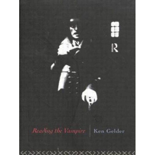Reading the Vampire, Ken Gelder (Author)