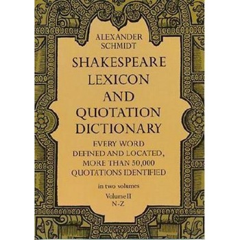 Shakespeare Lexicon and Quotation Dictionary, Vol. 2, Alexander Schmidt Shakespeare Lexicon and Quotation Dictionary, Vol. 2, Alexander Schmidt