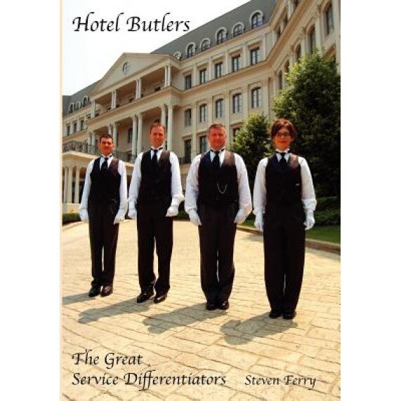 Hotel Butlers, the Great Service Differentiators, Steven Ferry (Author)