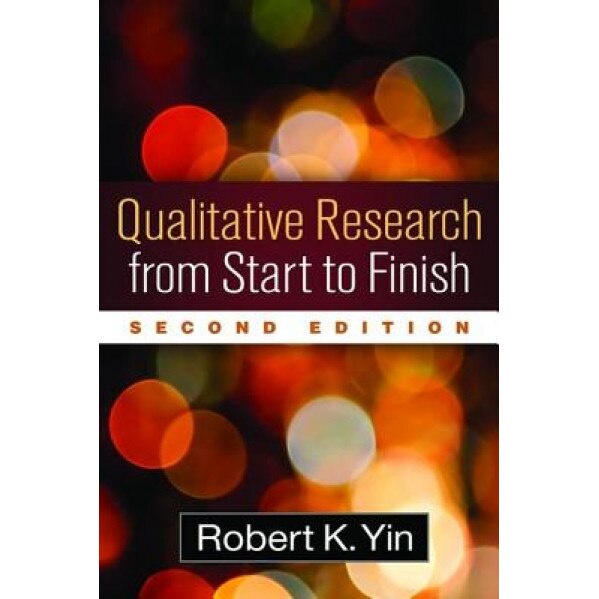 Qualitative Research from Start to Finish, Second Edition, Robert K. Yin (Author)