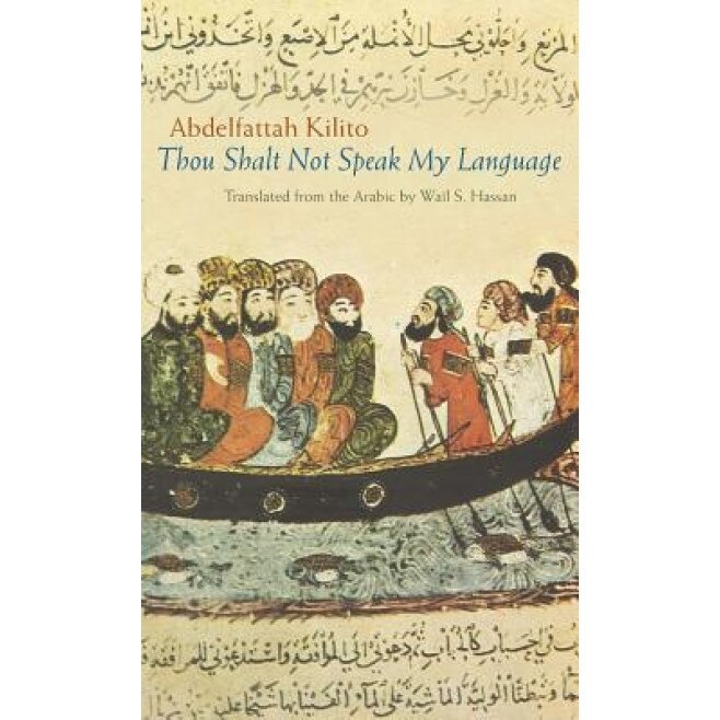 Thou Shalt Not Speak My Language, Abdelfattah Kilito (Author)